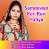 About Samdawan Kari Kari Hatiya Song